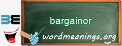 WordMeaning blackboard for bargainor